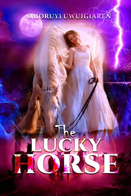 The Lucky Horse - Omoruyi Uwuigiaren - ebook