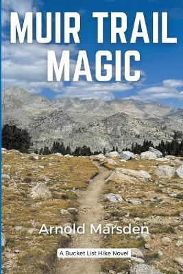 Muir Trail Magic - Arnold Marsden - cover