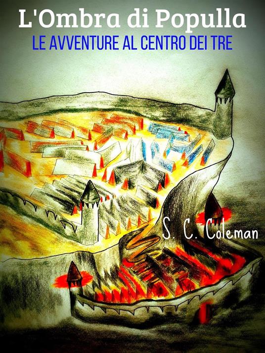 L'Ombra di Populla: Le Avventure al Centro dei Tre - S. C. Coleman - ebook