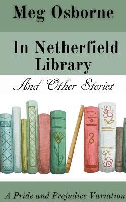 In Netherfield Library and Other Stories - Meg Osborne - cover