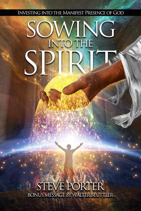 Sowing Into the Spirit: Investing into the Manifest Presence of God