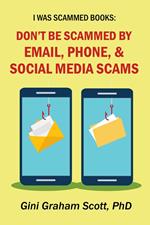 Don't Be Scammed by Email, Phone, and Social Media Scams