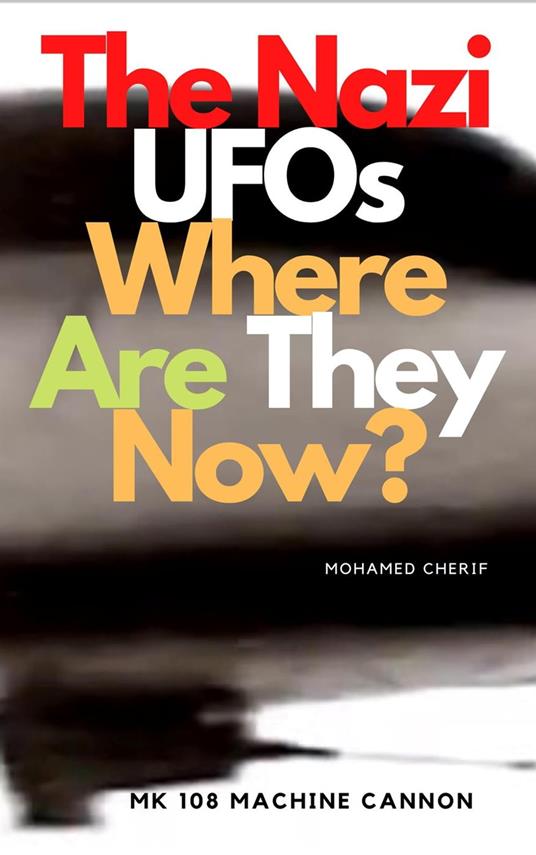 The Nazi UFOs Where Are They Now?