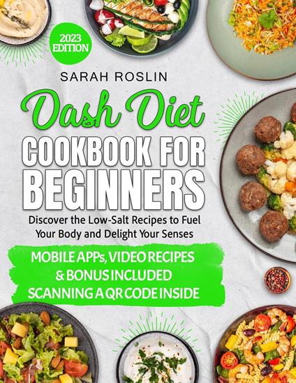 Dash Diet Cookbook for Beginners: Low-Sodium Recipes to Nourish Your Body and Delight Your Senses [III EDITION]