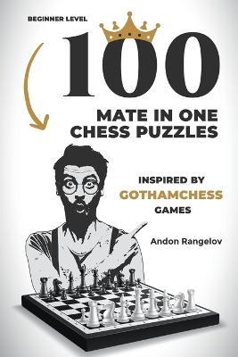 100 Mate in One Chess Puzzles, Inspired by Levy Rozman Games - Andon Rangelov - cover