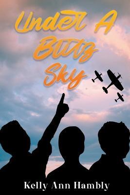 Under A Blitz Sky - Kelly Hambly - cover