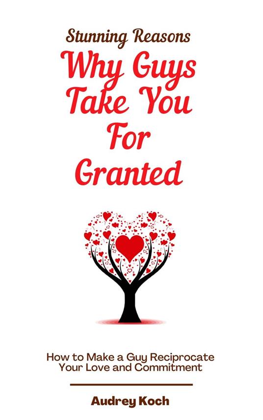 Stunning Reasons Why Guys Take You For Granted