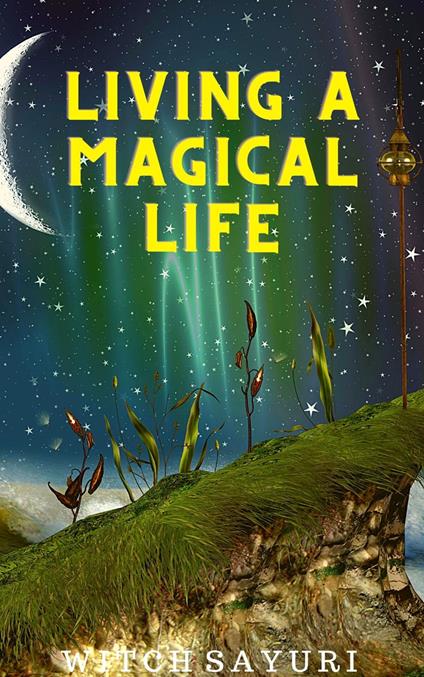 Living a Magical Life