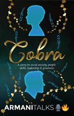Cobra: A Story on Social Anxiety, People Skills, Leadership & Greatness