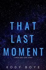 That Last Moment: A When They Came Story