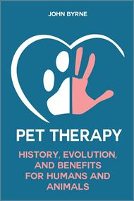 Pet Therapy History, Evolution, And Benefits For Humans And Animals