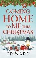 Libro inglese Coming Home to Me This Christmas Chris Ward , Cp Ward