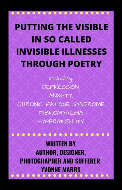 Putting The Visible in So Called Invisible Illnesses Through Poetry