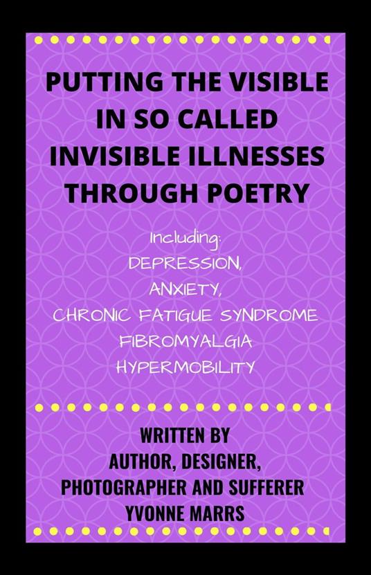 Putting The Visible in So Called Invisible Illnesses Through Poetry