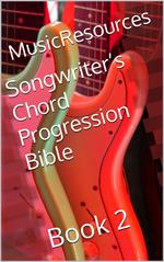 Songwriter’s Chord Progression Bible