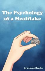 The Psychology of a Meatflake