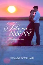 Take Me Away: A Christian Romance