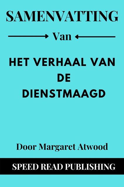 Samenvatting Van Het Verhaal Van De Dienstmaagd Door Margaret Atwood