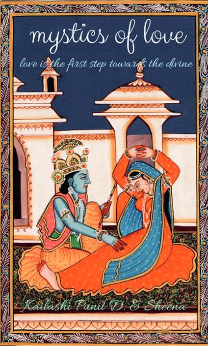 Mystics of Love - Sheena Choudhary,'KAILASHI' PUNIT SHARMA - ebook