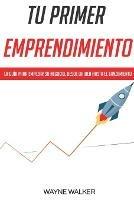 Libro in inglese Tu Primer Emprendimiento  - Wayne Walker