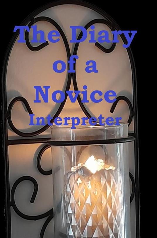 The Diary of a Novice Interpreter - william stone greenhill - ebook