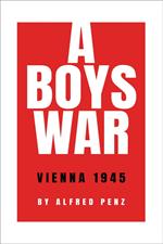 A Boy's War: Vienna 1945