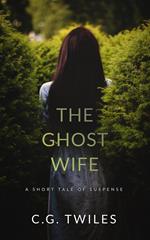 The Ghost Wife: A Short Tale of Suspense