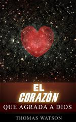 El corazón que agrada a Dios