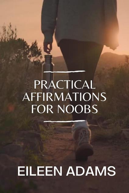 Practical Affirmation for Noobs