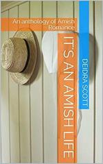 It's An Amish Life An Anthology of Amish Romance