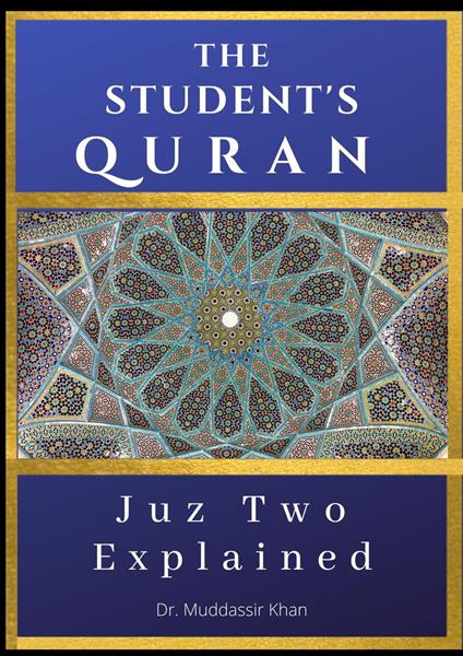 Juz Two Explained: The Student's Quran