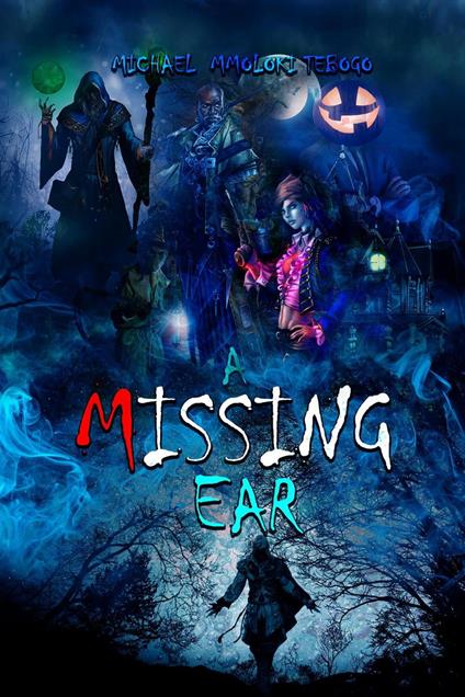 A Missing Ear - MICHAEL MMOLOKI TEBOGO - ebook