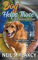 Dog Helps Those (Golden Retriever Mysteries Book 3) - Neil Plakcy - cover