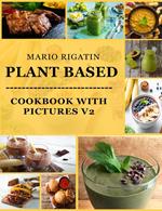 Plant Based Cookbook with Pictures Vol 2
