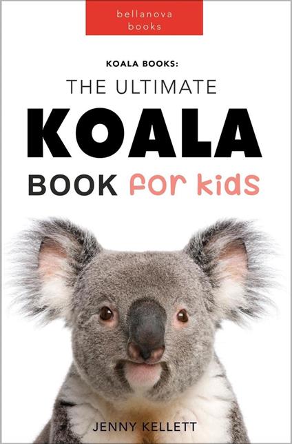 Koalas: The Ultimate Koala Book for Kids - Jenny Kellett - ebook