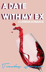 A Date With My Ex: A Lesbian Romance