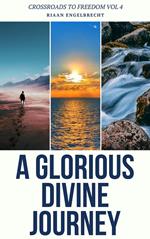 A Glorious Divine Journey