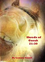 Shreds of Gorak: 21-30