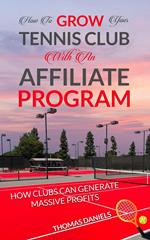 How To Grow Your Tennis Club With an Affiliate Program