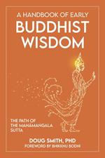 A Handbook of Early Buddhist Wisdom: The Path of the Mahama?gala Sutta