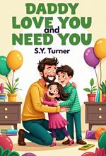 Daddy Love You and Need You