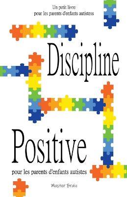 Discipline positive pour les parents d'enfants autistes - Master Brain - cover