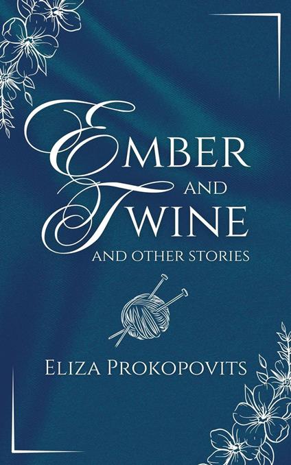 Ember and Twine - Eliza Prokopovits - ebook