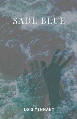 Sade Blue - Lois Tennant - cover