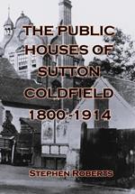 The Public Houses of Sutton Coldfield 1800-1914