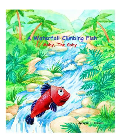 A Waterfall Climbing Fish Moby, The Goby - Johnnie J. Perkins - ebook