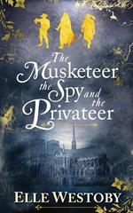 The Musketeer The Spy and The Privateer