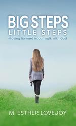 Big Steps, Little Steps: Moving Forward in Our Walk with God