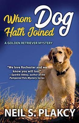 Whom Dog Hath Joined (Cozy Dog Mystery): Golden Retriever Mystery #5 (Golden Retriever Mysteries) - Neil Plakcy - cover
