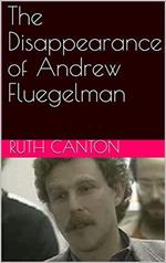 The Disappearance of Andrew Fluegelman